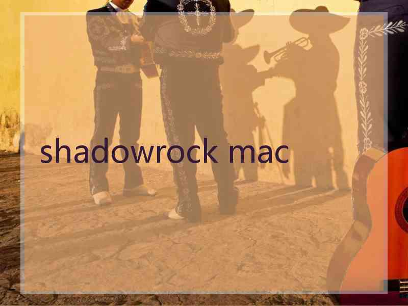 shadowrock mac