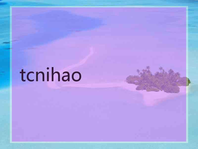 tcnihao