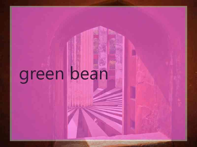 green bean