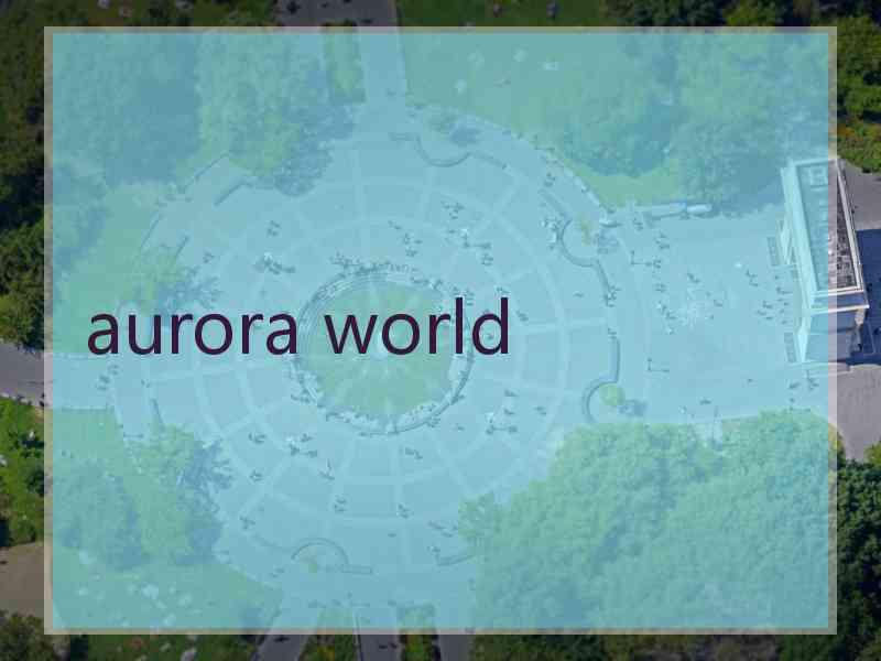 aurora world