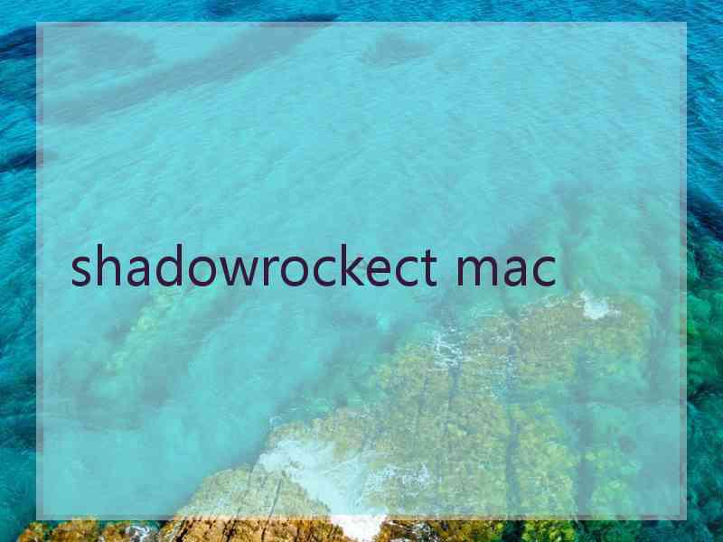 shadowrockect mac