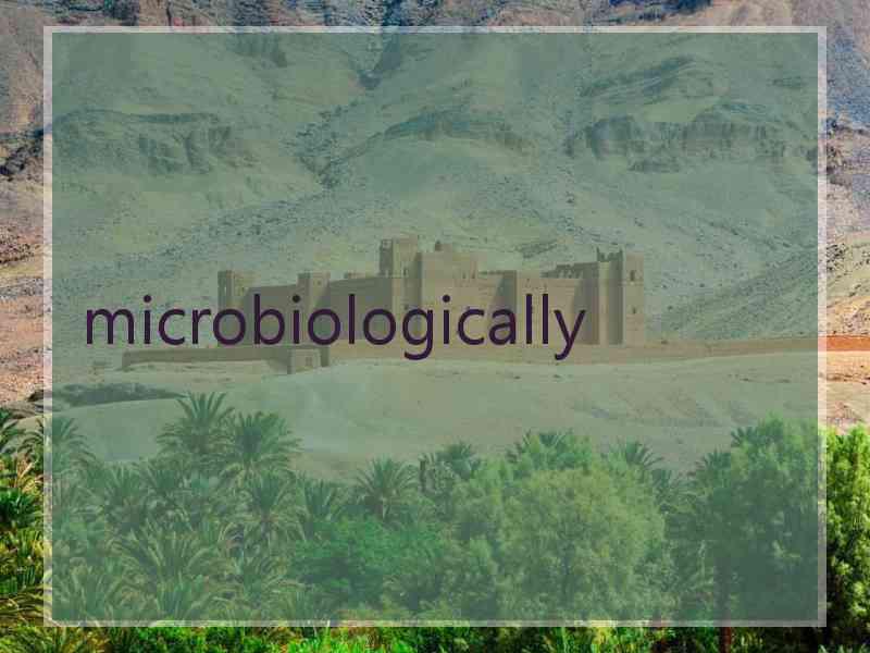 microbiologically