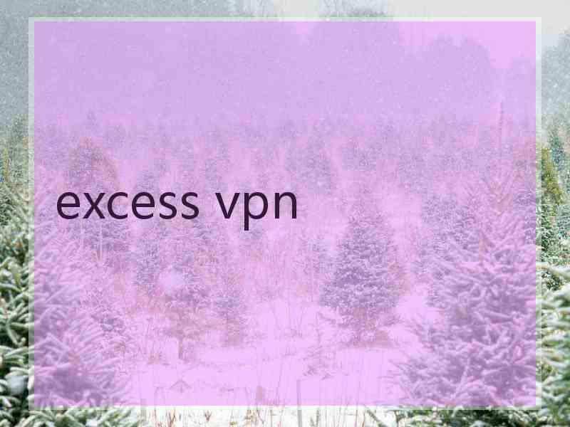 excess vpn